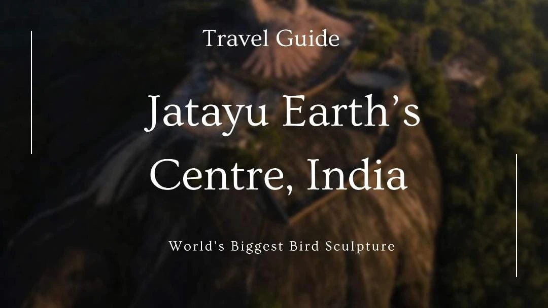 <strong></noscript>जटायु अर्थ सेंटर , केरल में घूमने के लिए दुनिया की सबसे बड़ी पक्षी मूर्ति कला </strong>